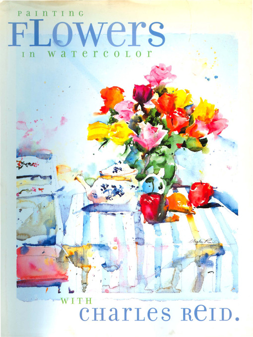 Title details for Painting Flowers in Watercolor with Charles Reid by Charles Reid - Wait list